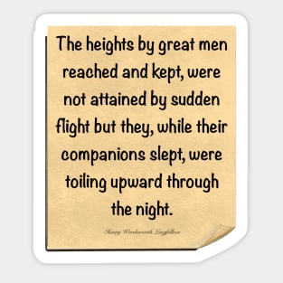 Inspirational motivational affirmation, scroll 2 with the heights by great men reached and kept Sticker